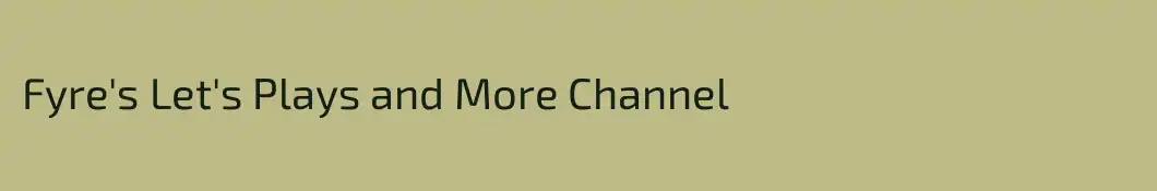 Fyre's Let's Plays and More Channel